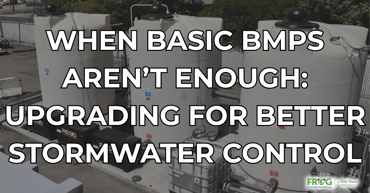 When Basic BMPs Aren’t Enough: Upgrading for Better Stormwater Control